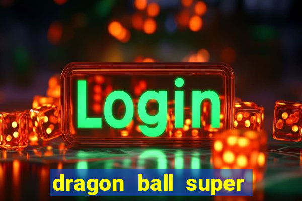 dragon ball super broly filme completo dublado youtube